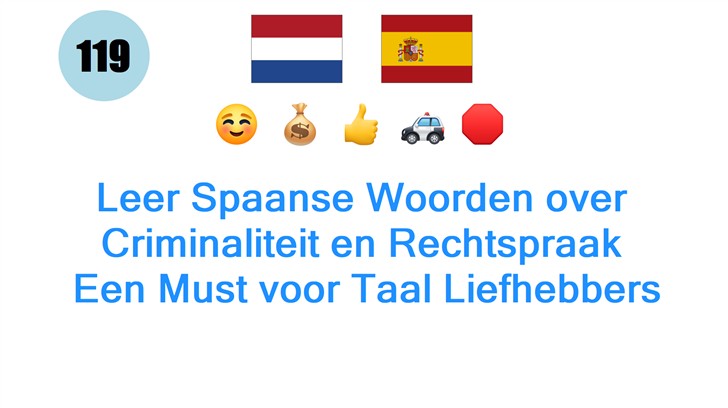 Leer Spaanse Woorden over Criminaliteit en Rechtspraak: Een Must voor Taal Liefhebbers